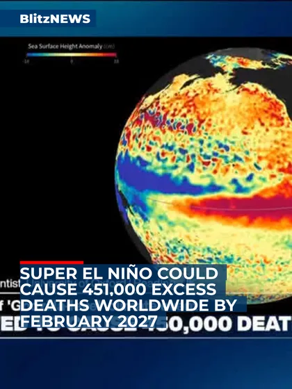 Super El Niño Could Cause 451,000 Excess Deaths Worldwide by February 2027